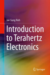 Title: Introduction to Terahertz Electronics, Author: Jae-Sung Rieh