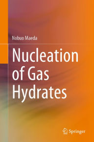 Title: Nucleation of Gas Hydrates, Author: Nobuo Maeda