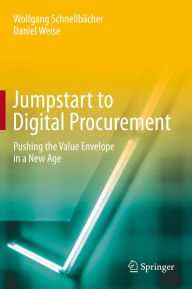 Title: Jumpstart to Digital Procurement: Pushing the Value Envelope in a New Age, Author: Wolfgang Schnellbächer