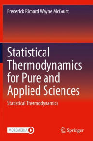 Title: Statistical Thermodynamics for Pure and Applied Sciences: Statistical Thermodynamics, Author: Frederick Richard Wayne McCourt