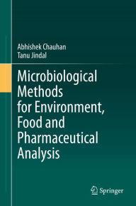 Title: Microbiological Methods for Environment, Food and Pharmaceutical Analysis, Author: Abhishek Chauhan