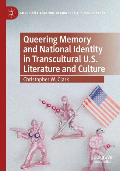 Queering Memory and National Identity Transcultural U.S. Literature Culture