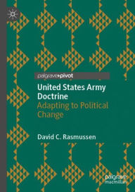 Title: United States Army Doctrine: Adapting to Political Change, Author: David C. Rasmussen