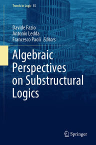 Title: Algebraic Perspectives on Substructural Logics, Author: Davide Fazio