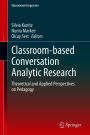 Classroom-based Conversation Analytic Research: Theoretical and Applied Perspectives on Pedagogy