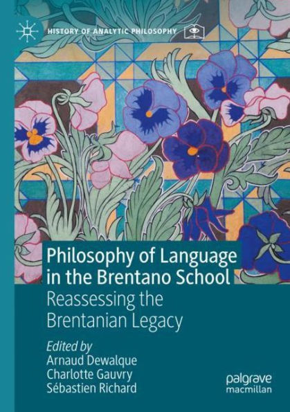 Philosophy of Language the Brentano School: Reassessing Brentanian Legacy