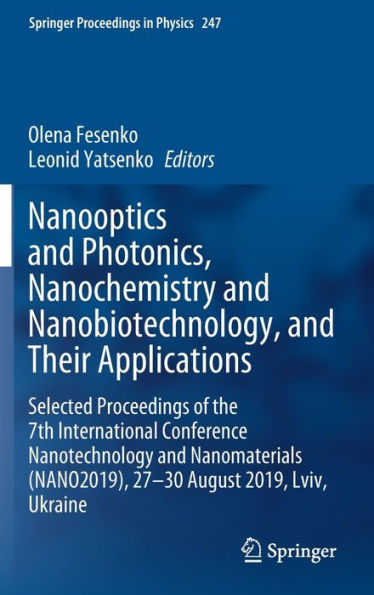 Nanooptics and Photonics, Nanochemistry Nanobiotechnology, Their Applications: Selected Proceedings of the 7th International Conference Nanotechnology Nanomaterials (NANO2019), 27 - 30 August 2019, Lviv, Ukraine