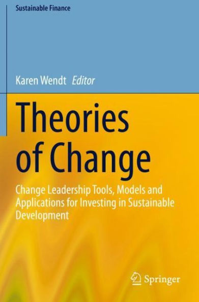 Theories of Change: Change Leadership Tools, Models and Applications for Investing Sustainable Development