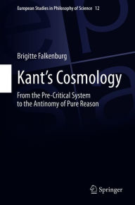 Title: Kant's Cosmology: From the Pre-Critical System to the Antinomy of Pure Reason, Author: Brigitte Falkenburg
