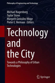 Title: Technology and the City: Towards a Philosophy of Urban Technologies, Author: Michael Nagenborg