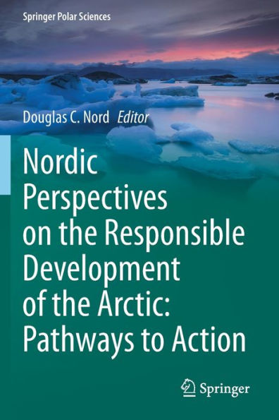 Nordic Perspectives on the Responsible Development of Arctic: Pathways to Action