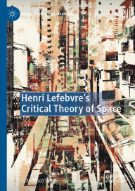 Title: Henri Lefebvre's Critical Theory of Space, Author: Francesco Biagi