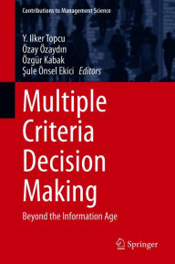 Title: Multiple Criteria Decision Making: Beyond the Information Age, Author: Y. Ilker Topcu