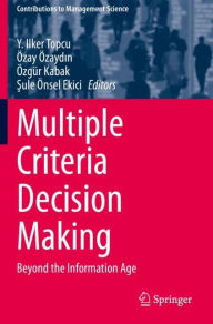 Title: Multiple Criteria Decision Making: Beyond the Information Age, Author: Y. Ilker Topcu
