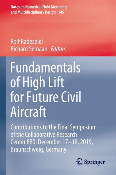 Fundamentals of High Lift for Future Civil Aircraft: Contributions to the Final Symposium Collaborative Research Center 880, December 17-18, 2019, Braunschweig, Germany