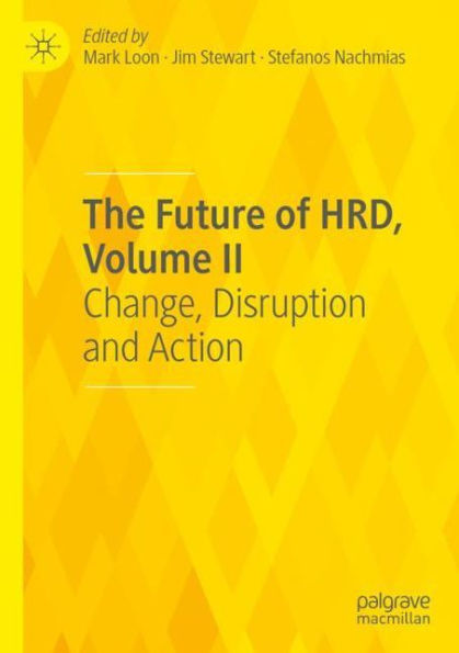 The Future of HRD, Volume II: Change, Disruption and Action