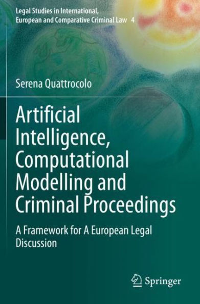 Artificial Intelligence, Computational Modelling and Criminal Proceedings: A Framework for European Legal Discussion