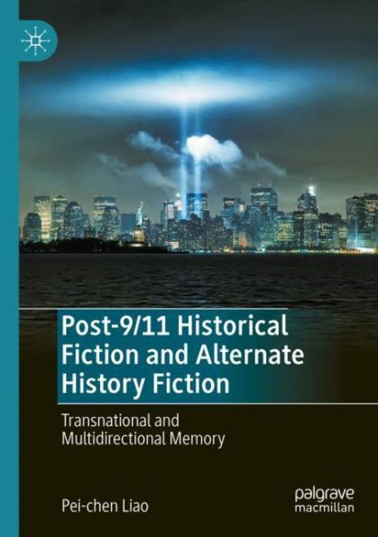 Post-9/11 Historical Fiction and Alternate History Fiction: Transnational Multidirectional Memory