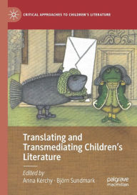 Title: Translating and Transmediating Children's Literature, Author: Anna Kïrchy