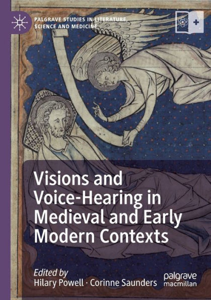Visions and Voice-Hearing Medieval Early Modern Contexts