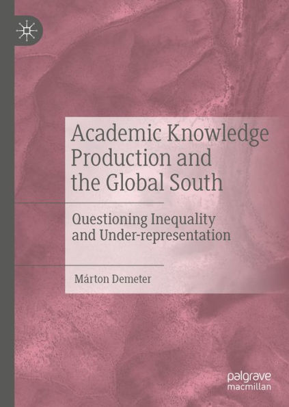Academic Knowledge Production and the Global South: Questioning Inequality and Under-representation