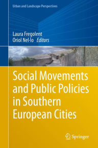 Title: Social Movements and Public Policies in Southern European Cities, Author: Laura Fregolent