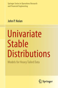 Title: Univariate Stable Distributions: Models for Heavy Tailed Data, Author: John P. Nolan