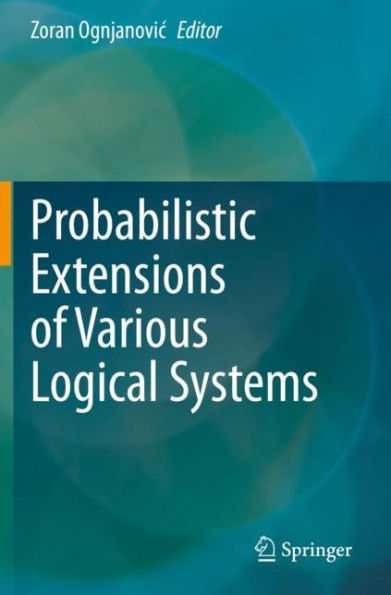 Probabilistic Extensions of Various Logical Systems