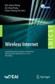 Title: Wireless Internet: 12th EAI International Conference, WiCON 2019, TaiChung, Taiwan, November 26-27, 2019, Proceedings, Author: Der-Jiunn Deng