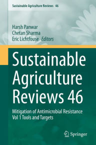 Title: Sustainable Agriculture Reviews 46: Mitigation of Antimicrobial Resistance Vol 1 Tools and Targets, Author: Harsh Panwar