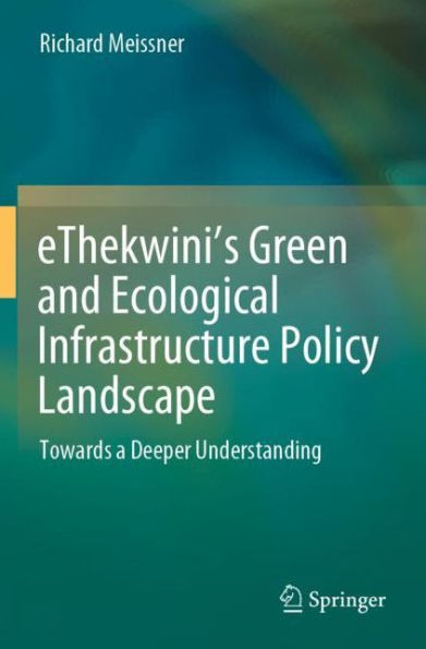 eThekwini's Green and Ecological Infrastructure Policy Landscape: Towards a Deeper Understanding