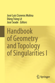 Title: Handbook of Geometry and Topology of Singularities I, Author: José Luis Cisneros Molina