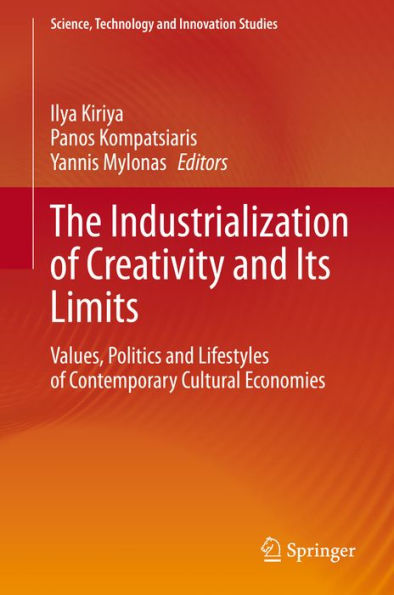 The Industrialization of Creativity and Its Limits: Values, Politics and Lifestyles of Contemporary Cultural Economies