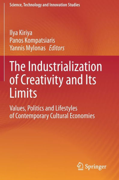 The Industrialization of Creativity and Its Limits: Values, Politics Lifestyles Contemporary Cultural Economies