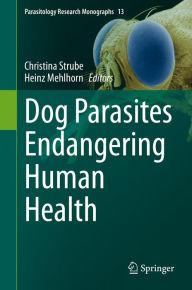 Title: Dog Parasites Endangering Human Health, Author: Christina Strube