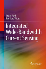 Title: Integrated Wide-Bandwidth Current Sensing, Author: Tobias Funk