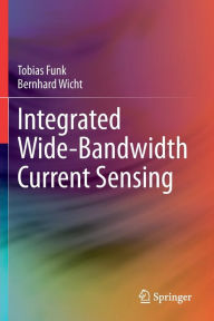 Title: Integrated Wide-Bandwidth Current Sensing, Author: Tobias Funk