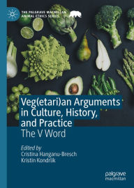 Title: Veg(etari)an Arguments in Culture, History, and Practice: The V Word, Author: Cristina Hanganu-Bresch