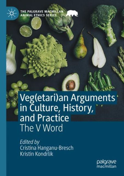 Veg(etari)an Arguments Culture, History, and Practice: The V Word