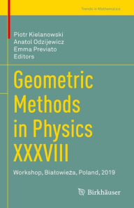 Title: Geometric Methods in Physics XXXVIII: Workshop, Bialowieza, Poland, 2019, Author: Piotr Kielanowski