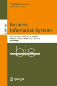 Title: Business Information Systems: 23rd International Conference, BIS 2020, Colorado Springs, CO, USA, June 8-10, 2020, Proceedings, Author: Witold Abramowicz