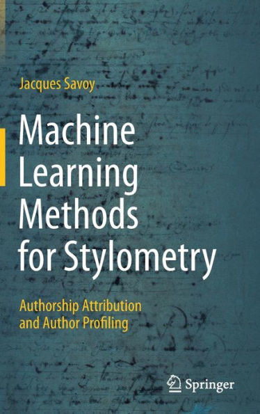 Machine Learning Methods for Stylometry: Authorship Attribution and Author Profiling