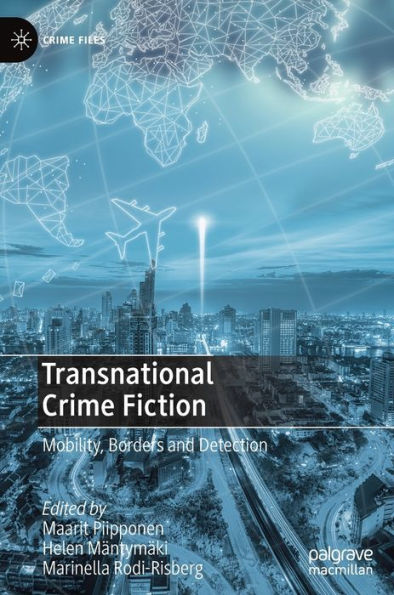 Transnational Crime Fiction: Mobility, Borders and Detection