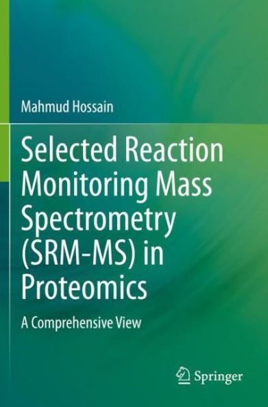 Selected Reaction Monitoring Mass Spectrometry (SRM-MS) Proteomics: A Comprehensive View