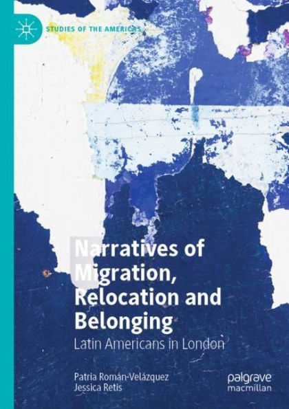 Narratives of Migration, Relocation and Belonging: Latin Americans London