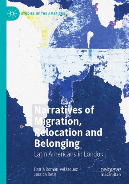 Narratives of Migration, Relocation and Belonging: Latin Americans London