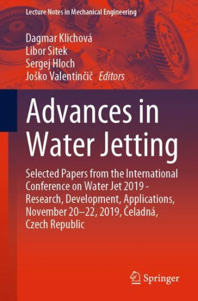 Advances Water Jetting: Selected Papers from the International Conference on Jet 2019 - Research, Development, Applications, November 20-22, 2019, Celadná, Czech Republic