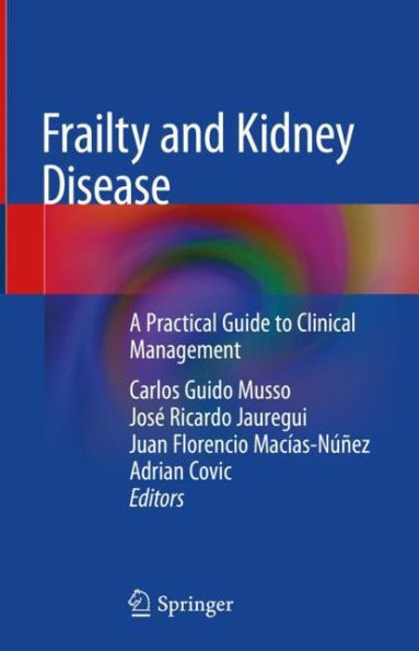 Frailty and Kidney Disease: A Practical Guide to Clinical Management