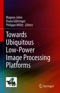 Title: Towards Ubiquitous Low-power Image Processing Platforms, Author: Magnus Jahre