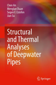 Title: Structural and Thermal Analyses of Deepwater Pipes, Author: Chen An